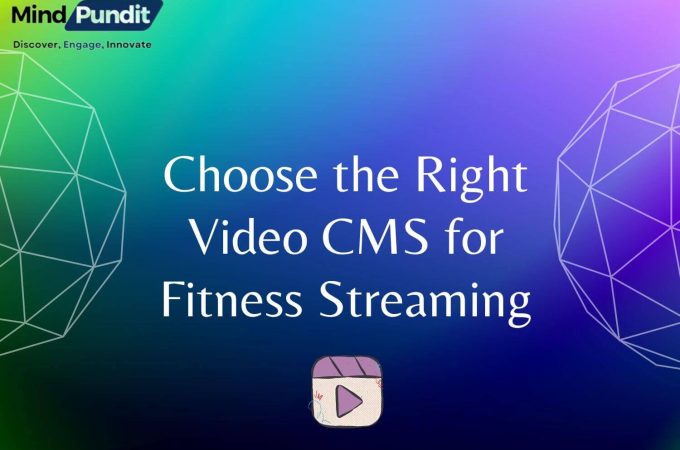 How to choose the right Video CMS for Fitness Streaming
