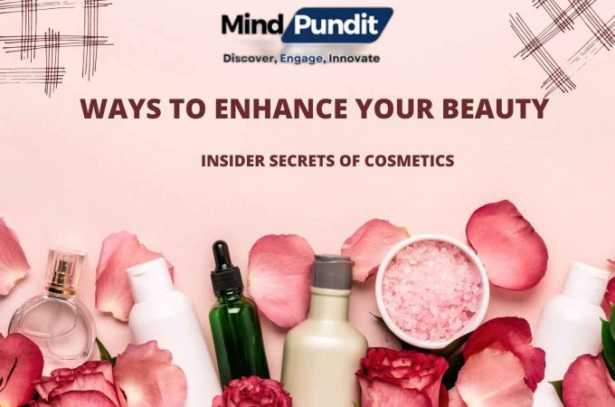 5 Ways To Enhance Your Beauty: Insider Secrets Of Cosmetics 