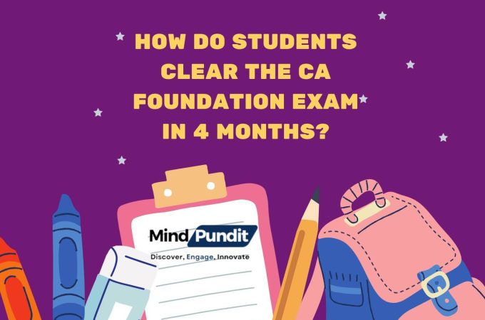 How do Students Clear the CA Foundation Exam in 4 Months?