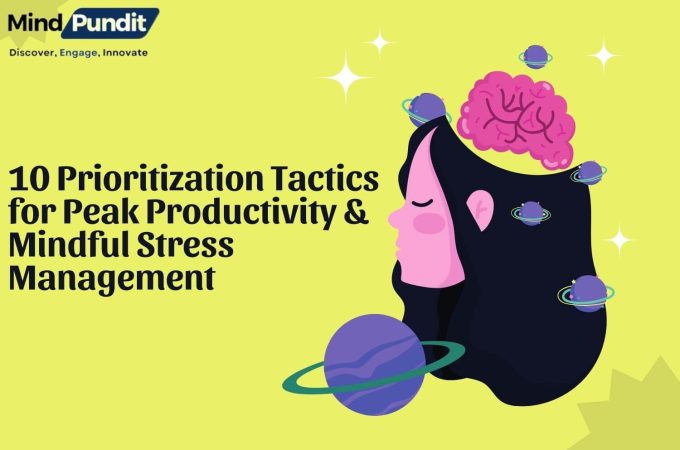 10 Prioritization Tactics for Peak Productivity & Mindful Stress Management