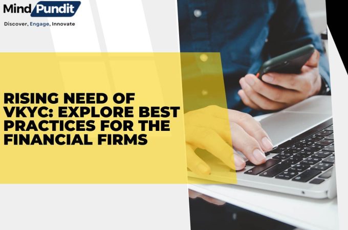 Rising Need of vKYC: Explore Best Practices for the Financial Firms