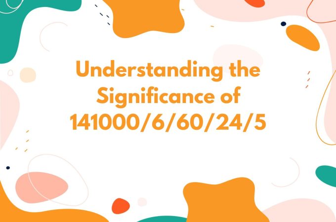 Understanding the Significance of 141000/6/60/24/5