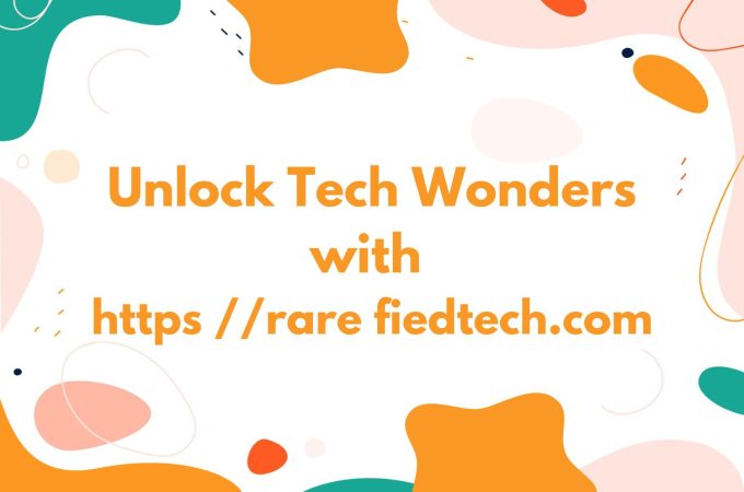 Unlock Tech Wonders with https //rare fiedtech.com
