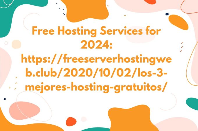 Free Hosting Services for 2024 freeserverhostingweb.club/2020/10/02/los-3-mejores-hosting-gratuitos/