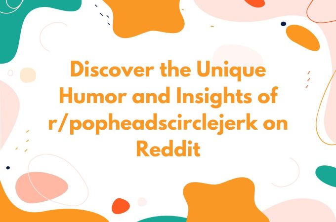 Discover the Unique Humor and Insights of r/popheadscirclejerk on Reddit